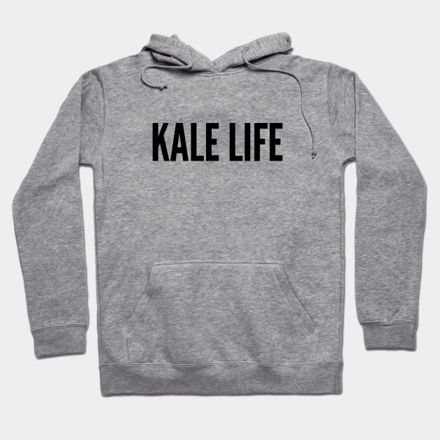 Cute - Kale Life - Funny Joke Statement Humor Slogan Quotes Saying Hoodie by sillyslogans